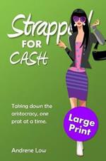 Strapped for Cash: Large Print Edition