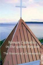 Roman Catholics in the qathet Region: The History of a Community