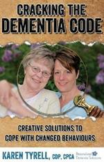 Cracking the Dementia Code: Creative Solutions to Cope with Changed Behaviours