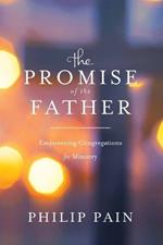 The Promise of the Father: Empowering Congregations for Ministry