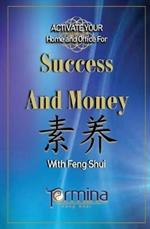 ACTIVATE YOUR Home and Office For Success and Money: With Feng Shui