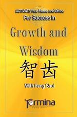 Activate your Home or Office For Success in Growth and Wisdom: With Feng Shui