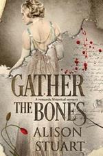 Gather the Bones: A romantic historical mystery