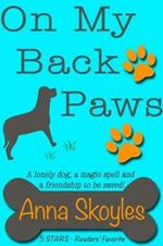 On My Back Paws: A Lonely Dog, a Magic Spell and a Friendship to be Saved!