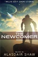 The Newcomer: Twelve Sci-Fi Short Stories