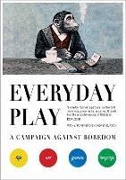 Everyday Play: A Campaign Against Boredom