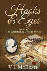 Hooks & Eyes: Part 1 of The Ambition & Destiny Series