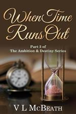 When Time Runs Out: Part 3 of The Ambition & Destiny Series