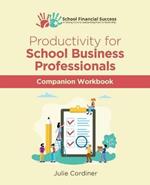 Productivity for School Business Professionals Companion Workbook