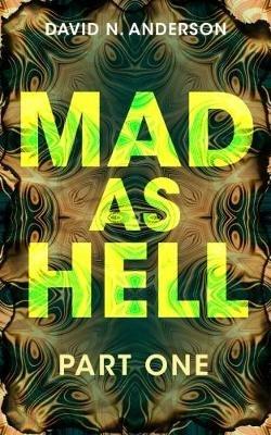 MAD AS HELL: Part One - David N. Anderson - cover