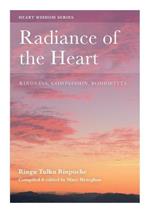 Radiance of the Heart: Kindness, Compassion, Bodhicitta