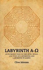 Labyrinth A-O: An introduction to the how, what, and why of labyrinths and labyrinth walking