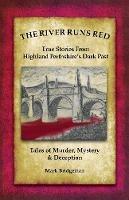 The River Runs Red: Stories from Highland Perthshire's Dark past