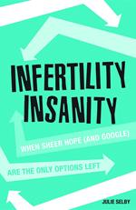 Infertility Insanity