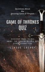 Game of Thrones Quiz: Questions About the Amazing Game of Thrones (Discover More Things About the Dragon Mother and Other Characters)