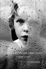 Living Life in the Grey Zone