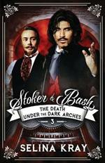 Stoker And Bash: The Death Under the Dark Arches