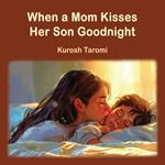 When a Mom Kisses Her Son Goodnight