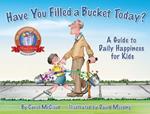 Have You Filled a Bucket Today?: A Guide to Daily Happiness for Kids: 10th Anniversary Edition