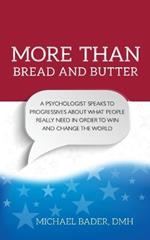 More Than Bread and Butter: A Psychologist Speaks to Progressives About What People Really Need