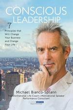 Conscious Leadership: 7 Principles That WILL Change Your Business and Change Your Life