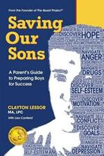 Saving Our Sons: A Parent's Guide to Preparing Boys for Success