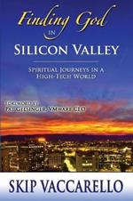 Finding God in Silicon Valley--Spiritual Journeys in a High-Tech World