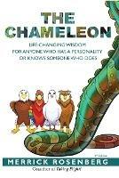 The Chameleon: Life-Changing Wisdom for Anyone Who Has a Personality or Knows Someone Who Does