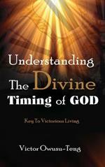 Understanding The Divine Timing Of God: Key to Victorious Living