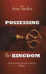 Possessing the Kingdom: Rediscovering Kingdom Identity