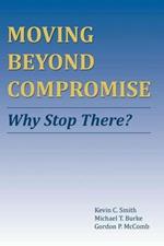 Moving Beyond Compromise: Why Stop There?