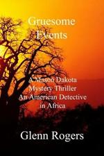 Gruesome Events: A Mason Dakota Mystery Thriller, An American Detective in Africa
