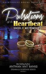 Pulsations of A Heartbeat: Unholy Matrimony