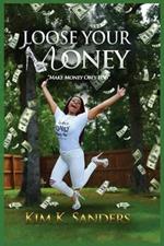 Loose Your Money: Make Money Obey You