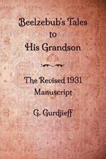 Beelzebub's Tales to His Grandson - The Revised 1931 Manuscript