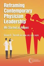 Reframing Contemporary Physician Leadership