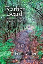 Feather Beard: Steps from the Heart of a Solitary Walker