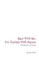 Bare With Me, I'm Terrible With Names: A Collection of Poetry - Lian Waite - cover