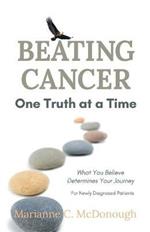 Beating Cancer One Truth at a Time: What You Believe Determines Your Journey