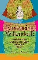 Embracing Willendorf: A Witch's Way of Loving Your Body to Health and Fitness