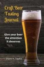 Craft Beer Tasting Journal: Give your beer the attention it deserves