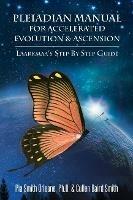 Pleiadian Manual for Accelerated Evolution & Ascension: Laarkmaa'S Step by Step Guide Wisdom from the Stars Trilogy - 3