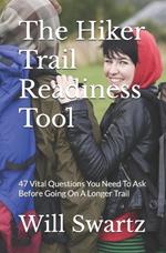 The Hiker Trail Readiness Tool: 47 Vital Questions You Need To Ask Before Going On A Longer Trail