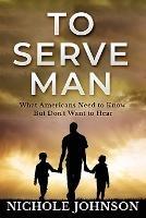 To Serve Man: What Americans Need to Know, But Don't Want to Hear