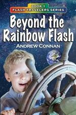 Beyond the Rainbow Flash: Book 1 in the Flash Travelers Series