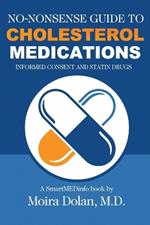 No-Nonsense Guide to Cholesterol Medications: Informed Consent and Statin Drugs