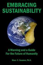 Embracing Sustainability: A Warning and a Guide For the Future of Humanity