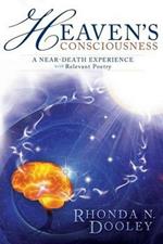 Heaven's Consciousness A Near-death Experience: with Relevant Poetry