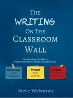 The Writing on the Classroom Wall