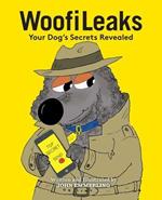 WoofiLeaks: Your Dog's Secrets Revealed